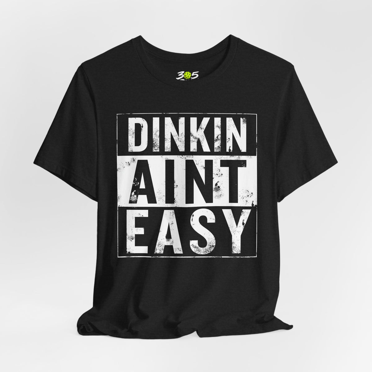 Dinkin Ain't Easy T