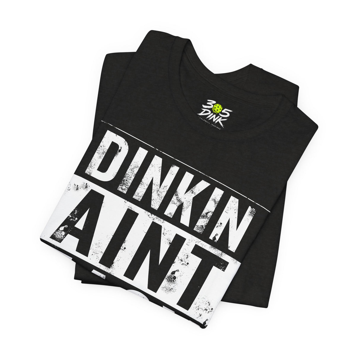 Dinkin Ain't Easy T